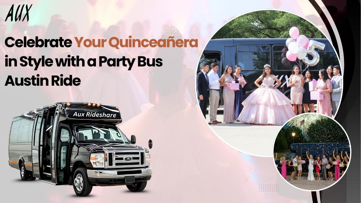 Celebrate Your Quinceañera with a Party Bus in Austin