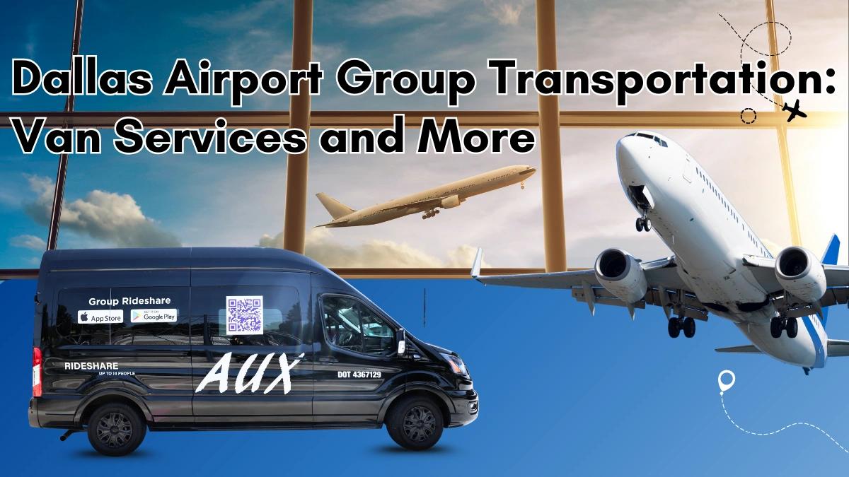 Dallas Airport Group Transportation: Van Services and More