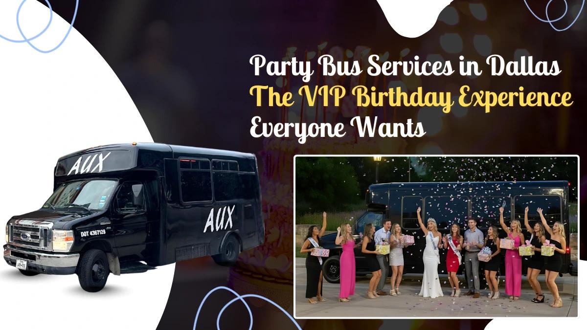 Party Bus Services in Dallas The VIP Birthday Experience