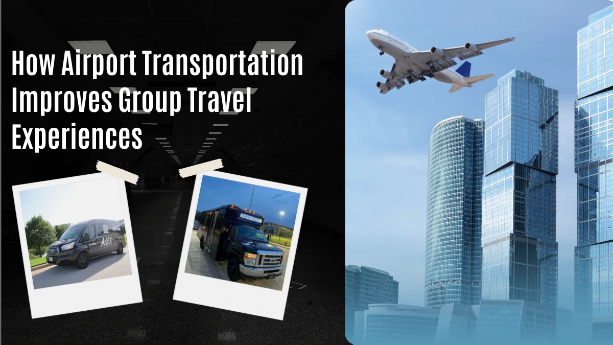 How Airport Transportation Improves Group Travel Experiences