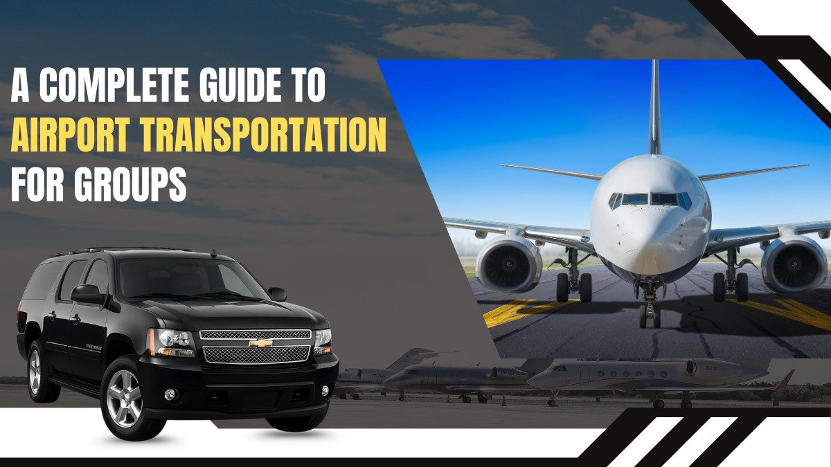 A Complete Guide to Airport Transportation for Groups