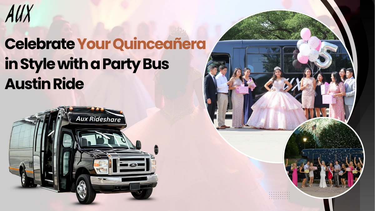 Celebrate Your Quinceañera in Style with a Party Bus Austin Ride