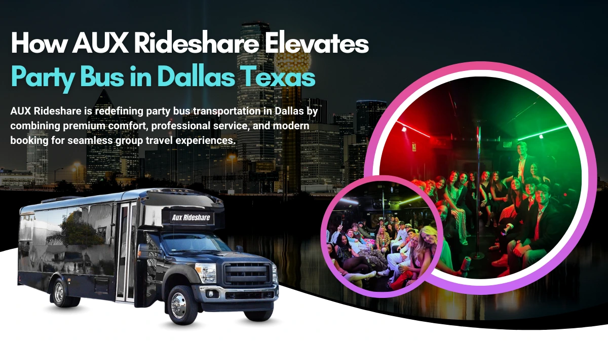 How AUX Rideshare Elevates Party Bus in Dallas Texas